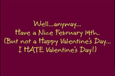 无论如何，祝你2月14日快乐，但不是在情人节……我讨厌情人节！